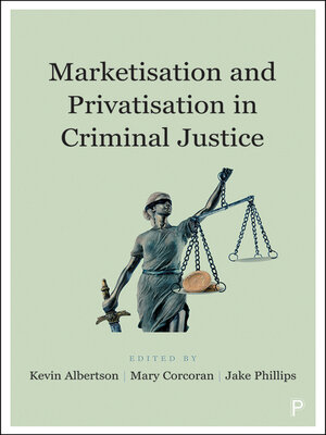 cover image of Marketisation and Privatisation in Criminal Justice